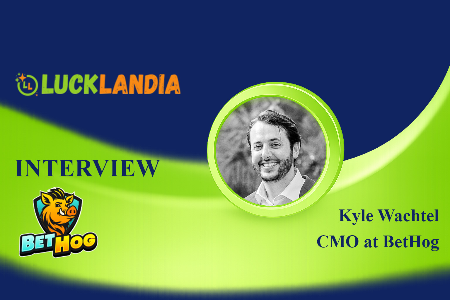 Interview with Kyle Wachtel - The Chief Marketing Officer at BetHog