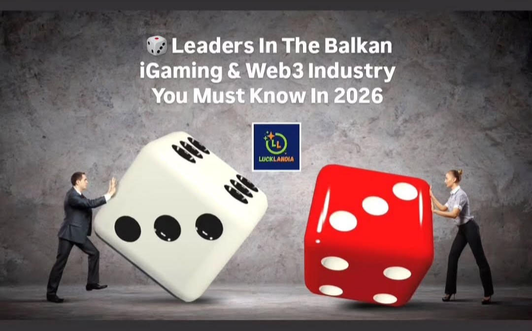 Leaders In The Balkan iGaming & Web3 Industry You Must Know In 2026